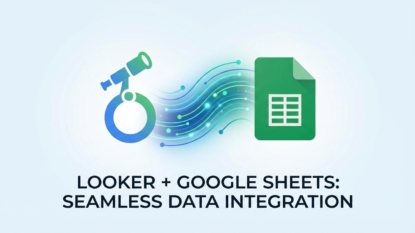 Looker e Google Sheets: Conexão Simplificada para Dados